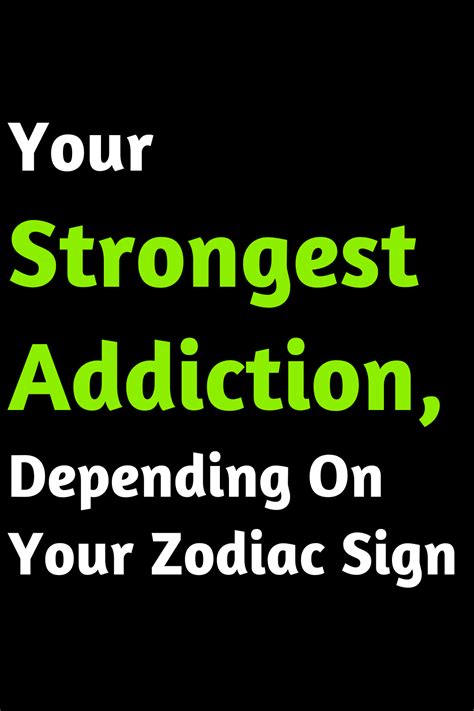 Your Strongest Addiction Depending On Your Zodiac Sign