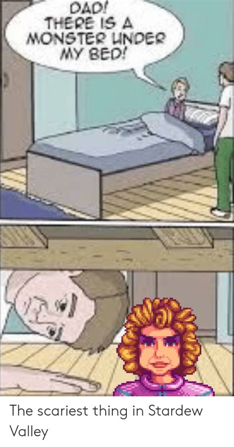 Dad There Is A Monster Under My Bed The Scariest Thing In Stardew Valley Dad Meme On Meme