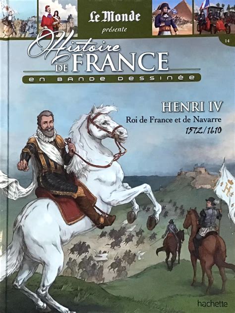 Histoire De France En Bande Dessinée 23 Henri Iv Roi De France Et De