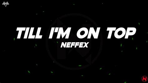 Neffex Till Im On Top Lyrics Youtube