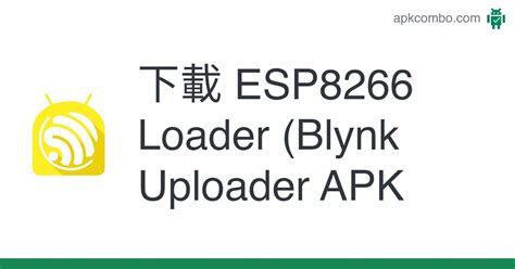 Esp8266 Loader Blynk Uploader Apk Android App 免費下載