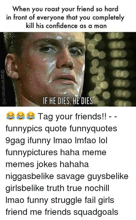🔥 25 Best Memes About Roast Your Friends Roast Your Friends Memes