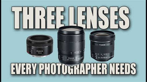 Three Lenses Every Photographer Needs Youtube