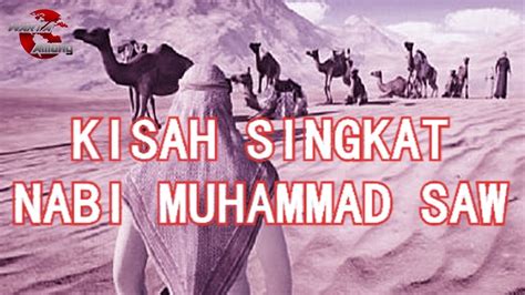 Kisah Singkat Perjalanan Nabi Muhammad Saw Dari Mulai Lahir Hingga
