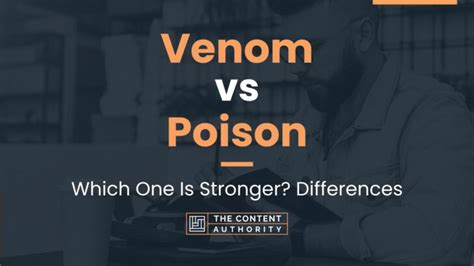 Venom Vs Poison Which One Is Stronger Differences