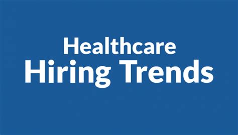 Healthcare Hiring Trends Over The Next Decade
