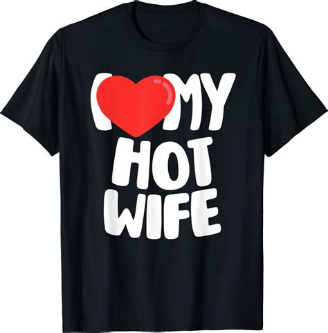Amazon I Love My Hot Wife T Shirt Clothing Shoes Jewelry
