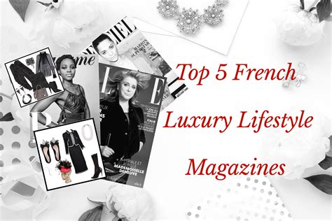 Top 5 French Luxury Lifestyle Magazines Marina School Of Parisian