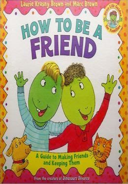 A guide to making friends and keeping them (dino life guides for families) illustrated by brown, laurie krasny (isbn: $7. How to Be a Friend A Guide to Making Friends and Keeping Them | Friendship theme, Preschool ...