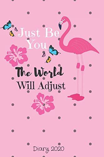 Diary 2020 Just Be You The World Will Adjust Flamingo Monthly Week To View Planner Flamingo