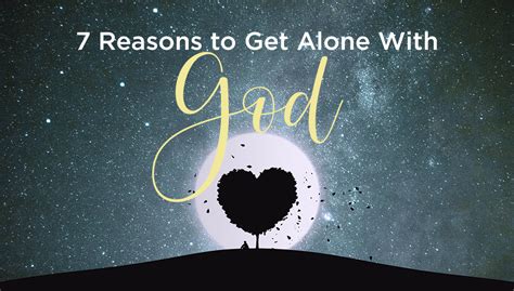 7 Reasons To Get Alone With God