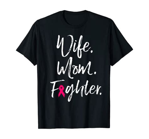 Wife Mom Fighter Breast Cancer Awareness Warrior T T Shirt Clothing