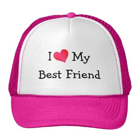 i love my best friend trucker hat trucker hat i love my