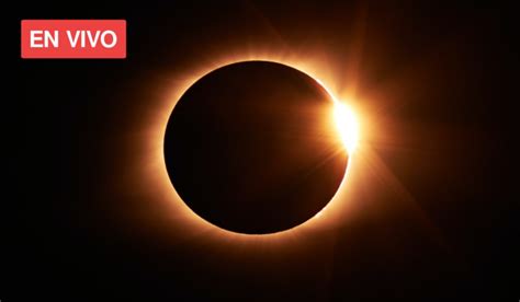 Eclipse Solar En Vivo Hoy ¿a Qué Hora Será Y Desde Qué Lugares Se