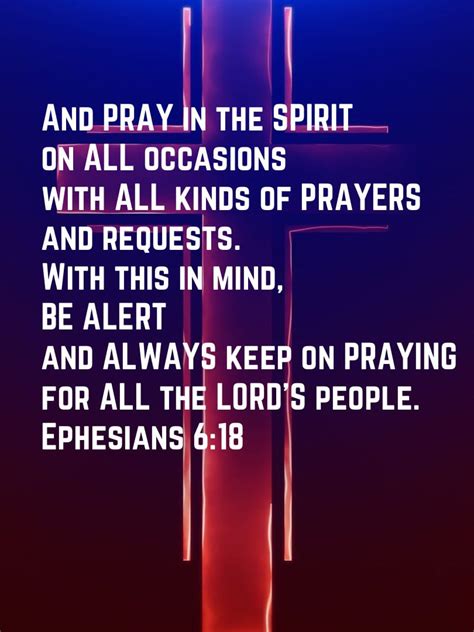 And Pray In The Spirit On All Occasions With All Kinds Of Prayers And