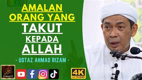 Ustaz Ahmad Rizam Amalan Orang Yang Takut Kepada Allah Youtube
