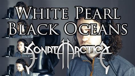 White Pearl Black Oceans Sonata Arctica Full Cover By Sozos Michael