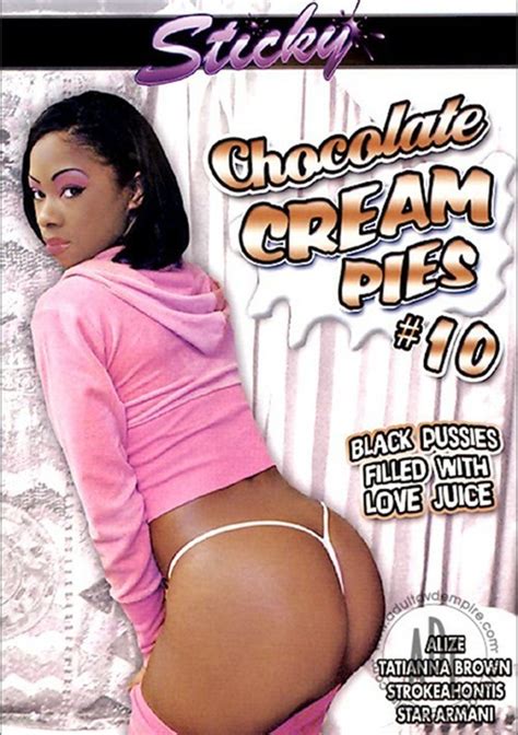 Chocolate Cream Pies 10 Sticky Video Unlimited Streaming At Adult Dvd Empire Unlimited