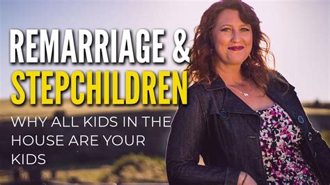 Remarriage And Stepchildren Why All Kids In The House Are Your Kids