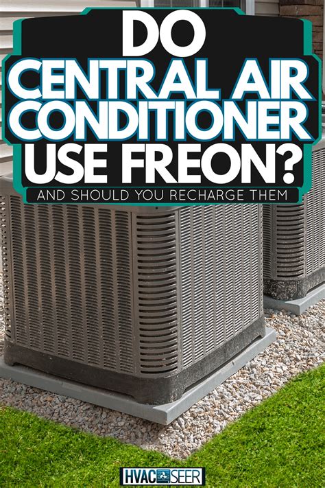 Do Central Air Conditioners Use Freon And Should You Recharge Them