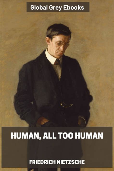 Human All Too Human By Friedrich Nietzsche Free Ebook Global Grey