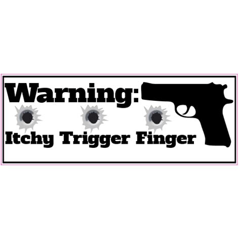 Warning Itchy Trigger Finger Bumper Sticker Us Custom Stickers