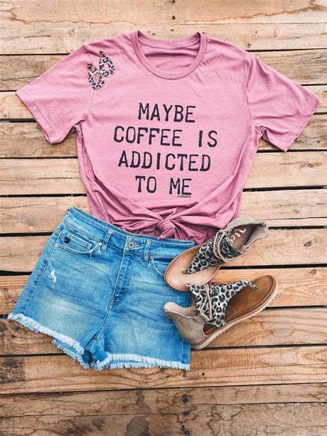 Maybe Coffee Is Addicted To Me Tee Southern Fried Chics