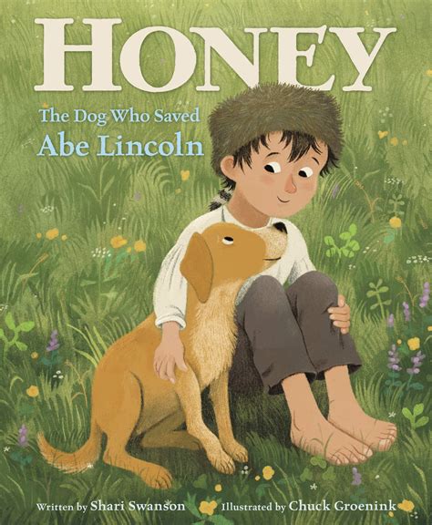 Honey The Dog Who Saved Abe Lincoln Kids Bookbuzz