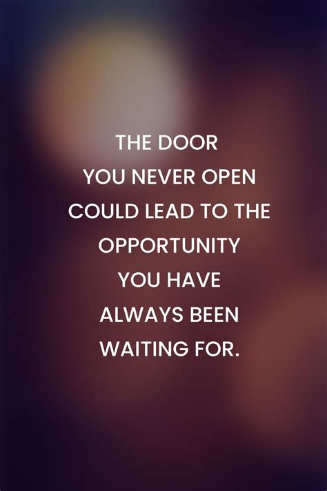 Opportunity isn't always obvious, and sometimes you don't even see it until it's gone. Just always grab every opportunity coming your way. You'll ...
