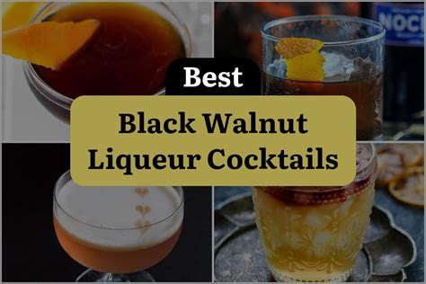 4 Black Walnut Liqueur Cocktails Thatll Drive You Nuts Dinewithdrinks
