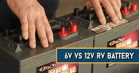 6v Vs 12v Rv Battery What Are The Key Differences