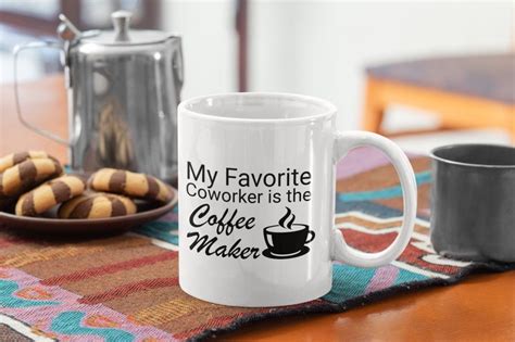 Funny Coffee Mug My Favorite Coworker Is The Coffee Maker Etsy