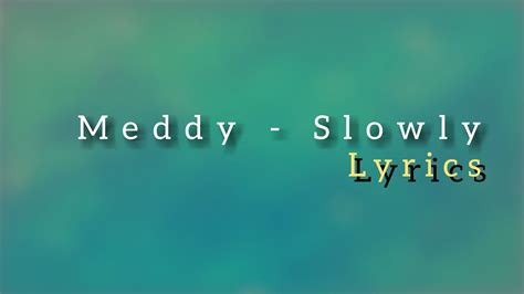 Meddy Slowly Lyrics Youtube