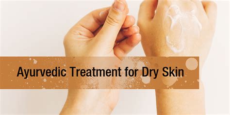 Ayurvedic Treatment For Dry Skin Dr Brahmanand Nayak