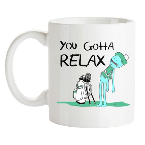 Jun 14, 2021 #2,554 keithaw said: Mr. Meeseeks Quote You Gotta Relax - Rick and Morty Mugs ...