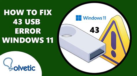 How Do I Fix Error Code 43 In Windows 11