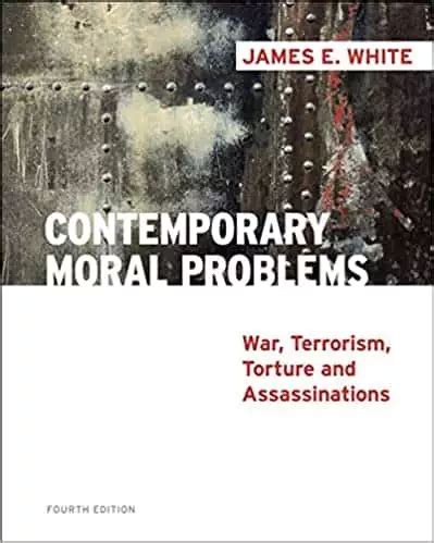 Contemporary Moral Problems War Terrorism Torture And Assassination Th Edition PDF