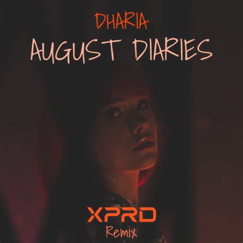 Dharia August Diaries Xprd Remix By Xprd Free Download On Toneden