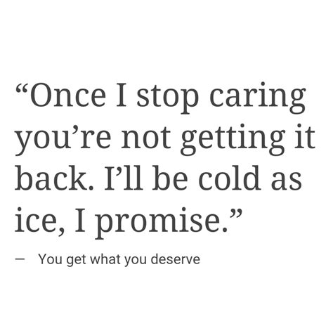Once I Stop Caring Youre Not Getting It Back Ill Be Cold As Ice I