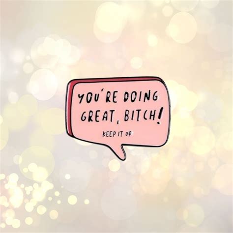 You Re Doing Great Bitch Enamel Pin Queer In The World The Shop Reviews On Judge Me