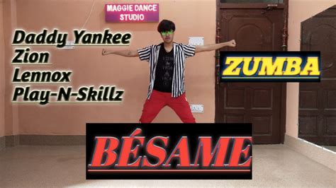 Besame Zumba Daddy Yankee Play N Skillz Zion And Lennox Youtube