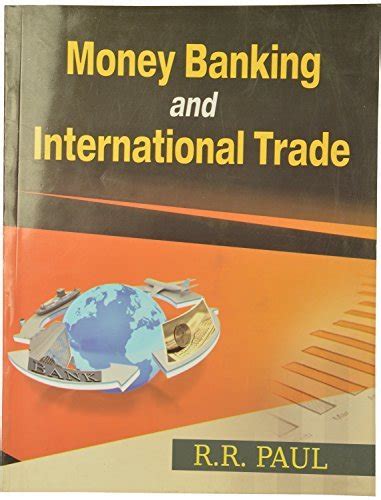 Money Banking And International Trade By Rr Paul Goodreads