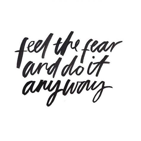 Feel The Fear And Do It Anyway Monday Motivation Quotes Monday