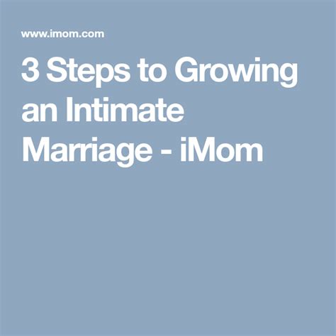 3 Steps To Growing An Intimate Marriage Imom Intimate Marriage