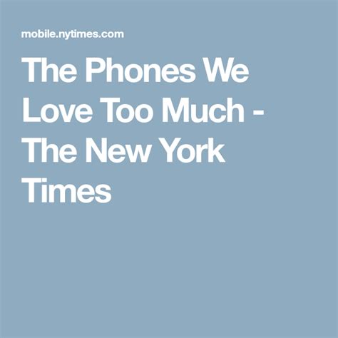 The Phones We Love Too Much Published 2017 So Much Love Our Love Love