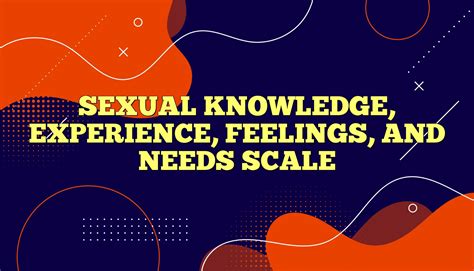 Sexual Knowledge Experience Feelings And Needs Scale