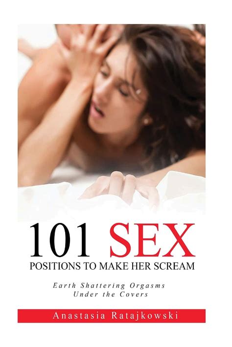 Buy Sex Positions 101 Sex Positions To Make You Scream Top Sex
