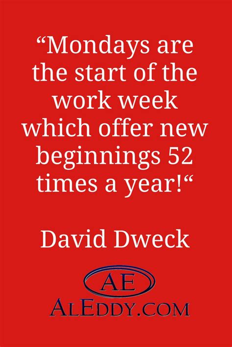 Mondays Are The Start Work Week New Beginnings Quotes