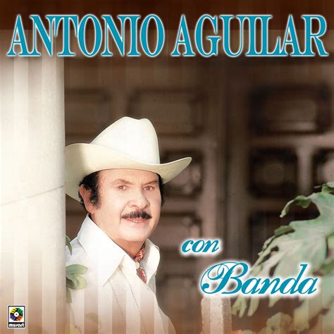 ‎antonio Aguilar Con Banda De Antonio Aguilar En Apple Music