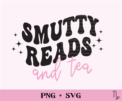 Smutty Reads And Tea Svg And Png Bookish Png Books And Tea Inspire Uplift